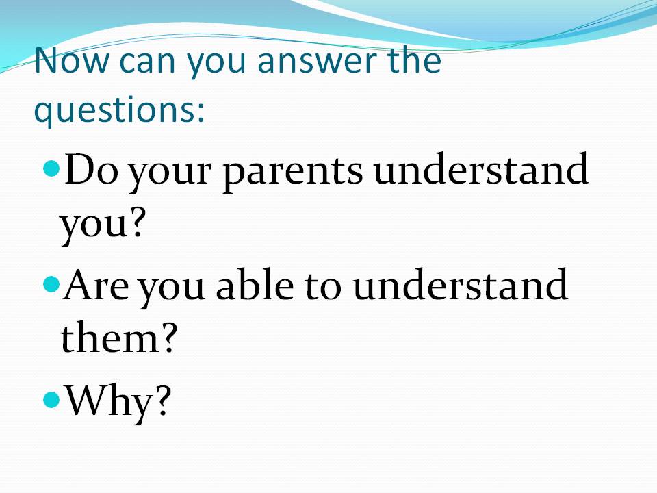 Do your parents understand you
