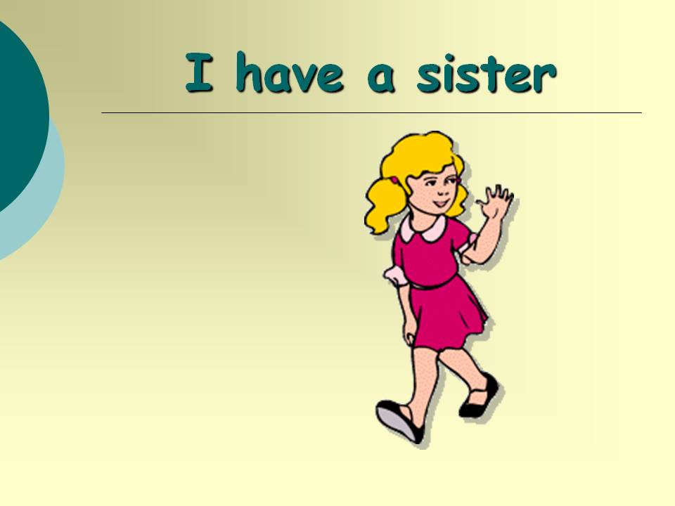 I have a sister