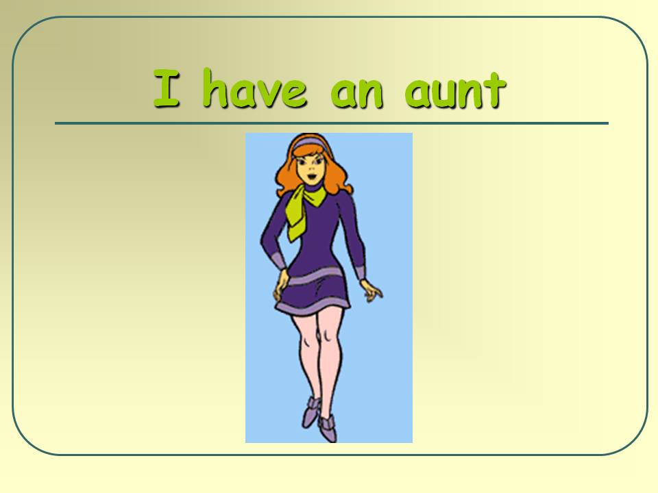 I have an aunt
