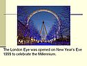 The London Eye was opened on New Year’s Eve