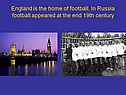 England is the home of football
