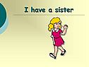 I have a sister