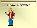 I have a brother