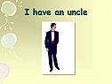 I have an uncle