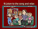 Listen to the song and relax
