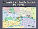 London is situated on the banks of the Thames