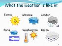 What the weather is like in: