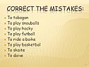 Correct the mistakes: